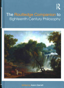 The Routledge companion to eighteenth century philosophy /