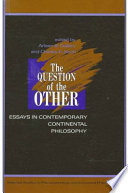 The Question of the other : essays in contemporary continental philosophy /