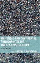 Whitehead and Continental philosophy in the twenty-first century : dislocations /