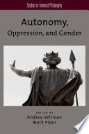 Autonomy, oppression, and Gender /