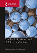 The Routledge handbook of epistemic contextualism /