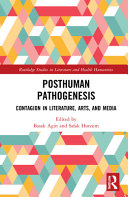 Posthuman pathogenesis : contagion in literature, arts, and media /