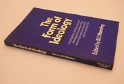 The Form of ideology : investigations into the sense of ideological reasoning with a view to giving an account of its place in political life /