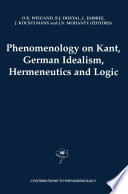 Phenomenology on Kant, German idealism, hermeneutics and logic : philosphical essays in honor of Thomas M. Seebohm /