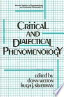 Critical and dialectical phenomenology /