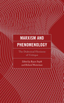Marxism and phenomenology : the dialectical horizons of critique /