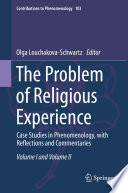 The Problem of Religious Experience : Case Studies in Phenomenology, with Reflections and Commentaries /