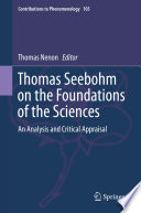 Thomas Seebohm on the Foundations of the Sciences : An Analysis and Critical Appraisal /