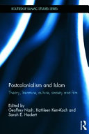 Postcolonialism and Islam : theory, literature, culture, society and film /