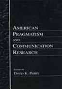 American pragmatism and communication research /