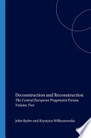 Deconstruction and reconstruction : the Central European Pragmatist Forum, volume 2 /