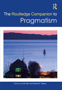 The Routledge companion to pragmatism /