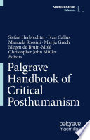 Palgrave handbook of critical posthumanism /