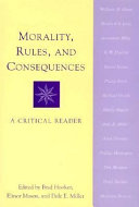 Morality, rules, and consequences : a critical reader /