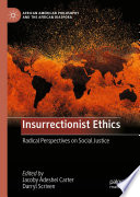 Insurrectionist Ethics : Radical Perspectives on Social Justice /