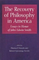 The recovery of philosophy in America : essays in honor of John Edwin Smith /