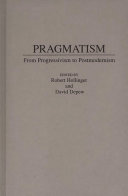 Pragmatism : from progressivism to postmodernism /