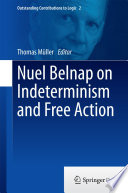 Nuel Belnap on Indeterminism and Free Action /