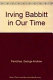 Irving Babbitt in our time /