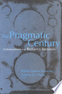 The pragmatic century : conversations with Richard J. Bernstein /