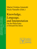 Knowledge, language, and interpretation : on the philosophy of Donald Davidson /