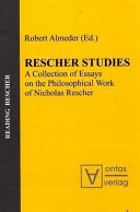 Rescher studies : a collection of essays on the philosophical work of Nicholas Rescher : presented to him on the occasion of his 80th birthday /