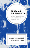 Rorty and the prophetic : Jewish engagements with a secular philosopher /