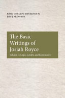 The Basic Writings of Josiah Royce, Volume II : Logic, Loyalty, and Community /