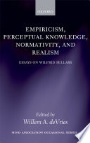Empiricism, perceptual knowledge, normativity, and realism : essays on Wilfrid Sellars /