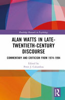 Alan Watts in late-twentieth-century discourse : commentary and criticism from 1974-1994 /
