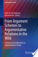 From Argument Schemes to Argumentative Relations in the Wild : A Variety of Contributions to Argumentation Theory /