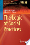 The Logic of Social Practices /