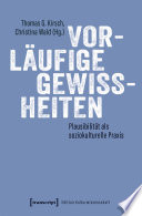 Vorläufige Gewissheiten : Plausibilität als soziokulturelle Praxis /