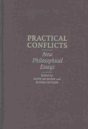 Practical conflicts : new philosophical essays /