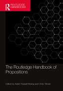 The Routledge handbook of propositions /
