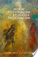 Moral fictionalism and religious fictionalism /