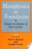 Metaphysics as foundation : essays in honor of Ivor Leclerc /