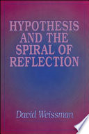 Hypothesis and the spiral of reflection /