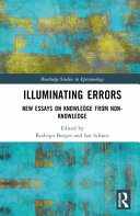Illuminating errors : new essays on knowledge from non-knowledge /
