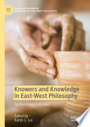 Knowers and Knowledge in East-West Philosophy : Epistemology Extended /