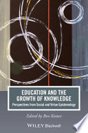 Education and the growth of knowledge : perspectives from social and virtue epistemology /