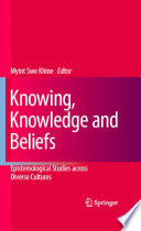 Knowing, knowledge and beliefs : epistemological studies across diverse cultures /