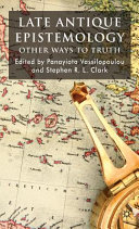Late antique epistemology : other ways to truth /