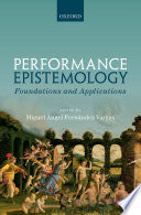 Performance epistemology : foundations and applications /