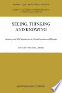 Seeing, thinking and knowing : meaning and self-organization in visual cognition and thought /