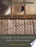 Knowledge and the social sciences : theory, method, practice /