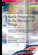 Nordic Perspectives on the Discourse of Things : Sakprosa Texts Helping Us Navigate and Understand an Ever-changing Reality /