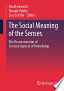 The Social Meaning of the Senses : The Reconstruction of Sensory Aspects of Knowledge /