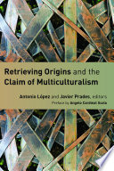 Retrieving origins and the claim of multiculturalism /