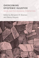 Overcoming epistemic injustice : social and psychological perspectives /